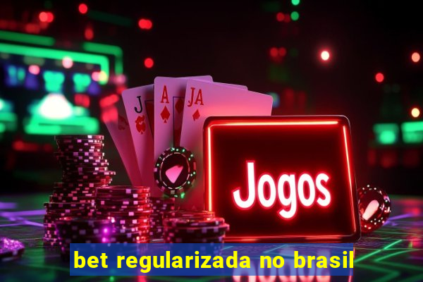 bet regularizada no brasil